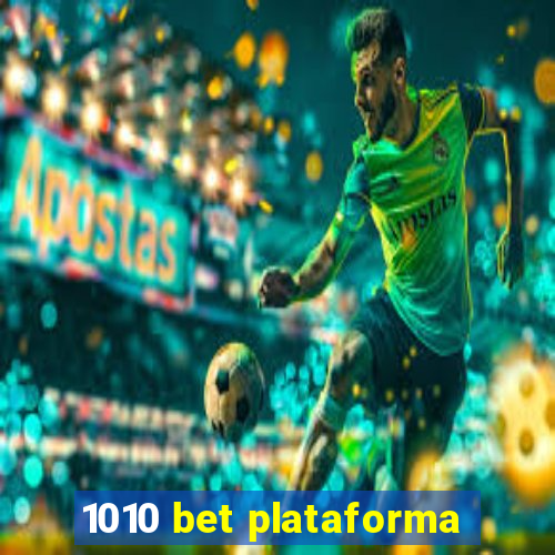 1010 bet plataforma